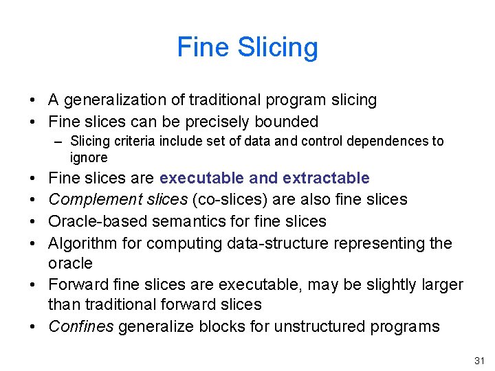 Fine Slicing • A generalization of traditional program slicing • Fine slices can be