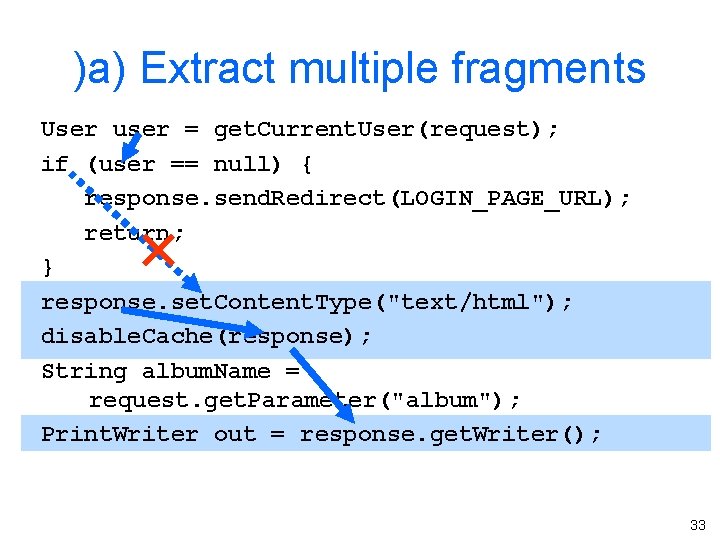 )a) Extract multiple fragments User user = get. Current. User(request); if (user == null)
