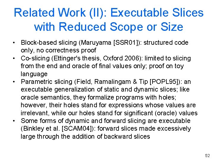 Related Work (II): Executable Slices with Reduced Scope or Size • Block-based slicing (Maruyama
