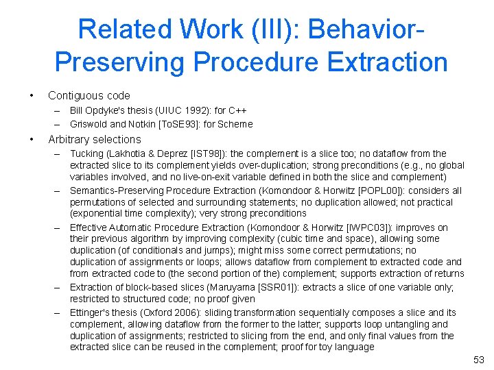 Related Work (III): Behavior. Preserving Procedure Extraction • Contiguous code – Bill Opdyke's thesis