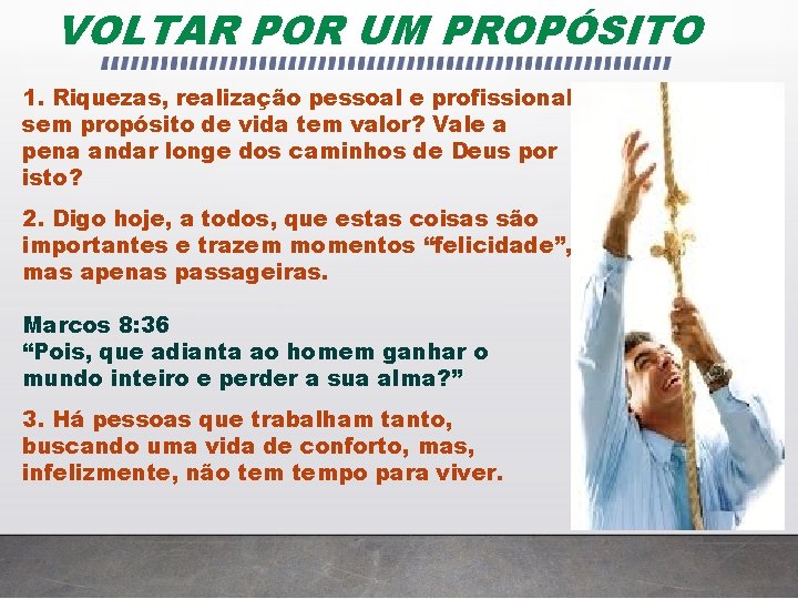 VOLTAR POR UM PROPÓSITO 1. Riquezas, realização pessoal e profissional sem propósito de vida