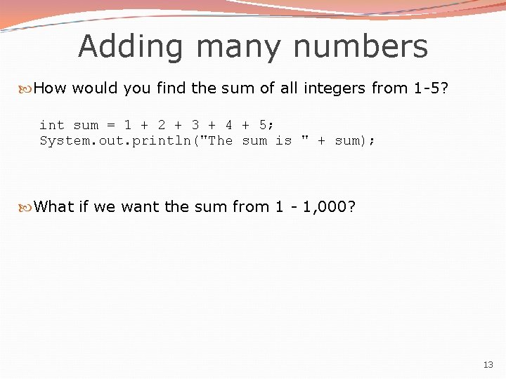 Adding many numbers How would you find the sum of all integers from 1 Adding many numbers How would you find the sum of all integers from 1