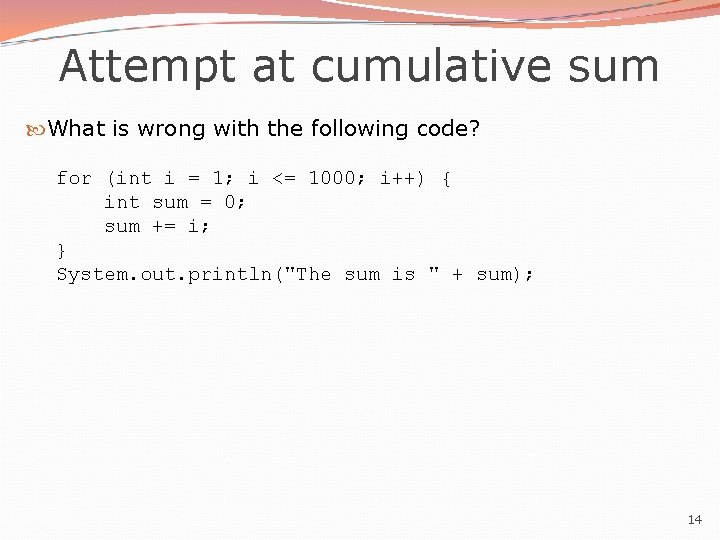 Attempt at cumulative sum What is wrong with the following code? for (int i Attempt at cumulative sum What is wrong with the following code? for (int i