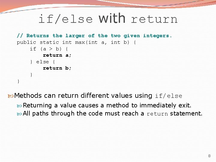 if/else with return // Returns the larger of the two given integers. public static if/else with return // Returns the larger of the two given integers. public static