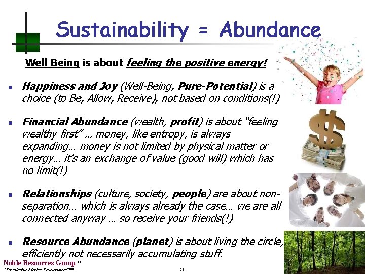 Sustainability = Abundance Well Being is about feeling the positive energy! n n Happiness