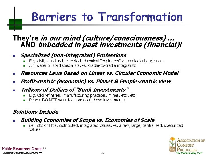 Barriers to Transformation They’re in our mind (culture/consciousness) … AND imbedded in past investments