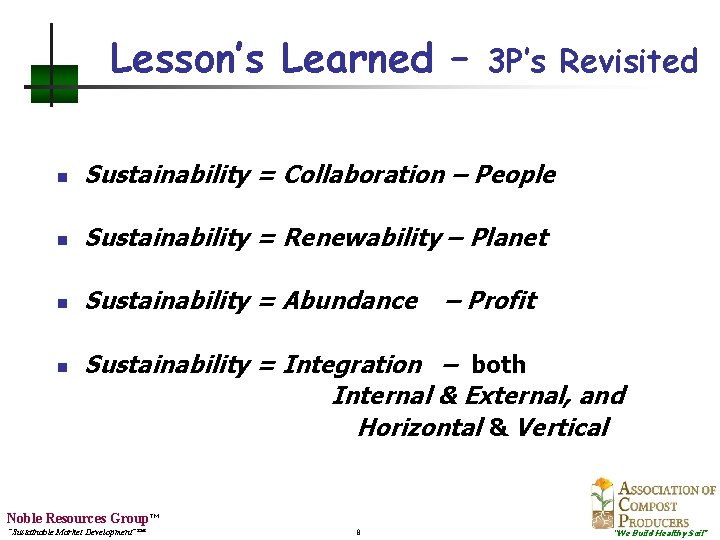 Lesson’s Learned – 3 P’s Revisited n Sustainability = Collaboration – People n Sustainability