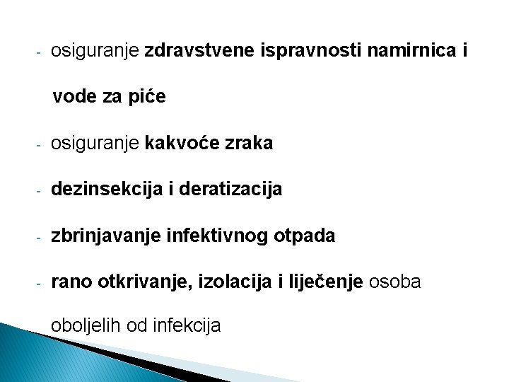 - osiguranje zdravstvene ispravnosti namirnica i vode za piće - osiguranje kakvoće zraka -