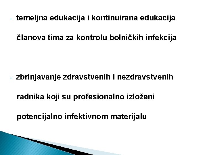 - temeljna edukacija i kontinuirana edukacija članova tima za kontrolu bolničkih infekcija - zbrinjavanje