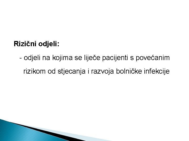 Rizični odjeli: - odjeli na kojima se liječe pacijenti s povećanim rizikom od stjecanja