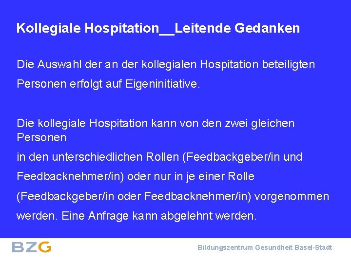 Kollegiale Hospitation__Leitende Gedanken Die Auswahl der an der kollegialen Hospitation beteiligten Personen erfolgt auf