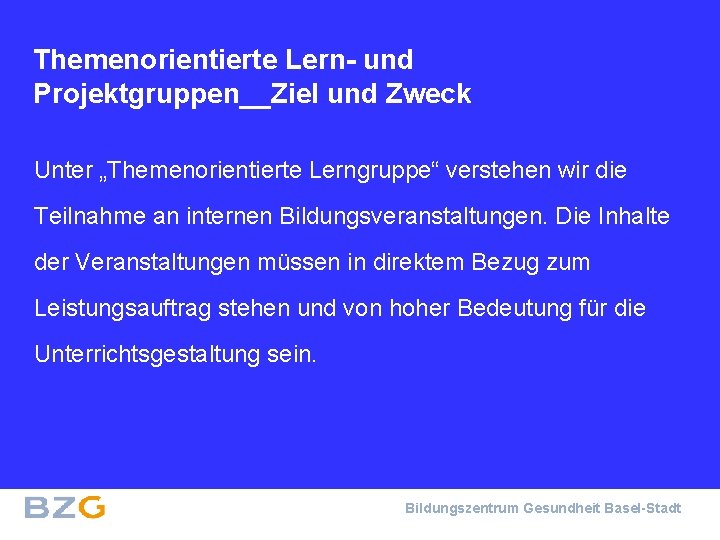 Themenorientierte Lern- und Projektgruppen__Ziel und Zweck Unter „Themenorientierte Lerngruppe“ verstehen wir die Teilnahme an