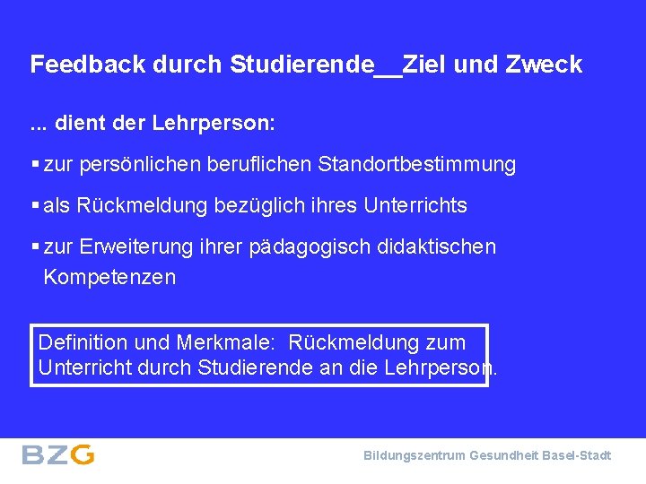 Feedback durch Studierende__Ziel und Zweck. . . dient der Lehrperson: § zur persönlichen beruflichen