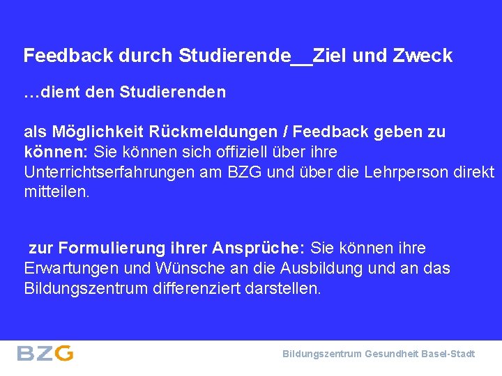 Feedback durch Studierende__Ziel und Zweck …dient den Studierenden als Möglichkeit Rückmeldungen / Feedback geben