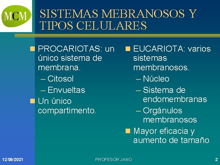 SISTEMAS MEBRANOSOS Y TIPOS CELULARES n PROCARIOTAS: un único sistema de membrana. – Citosol