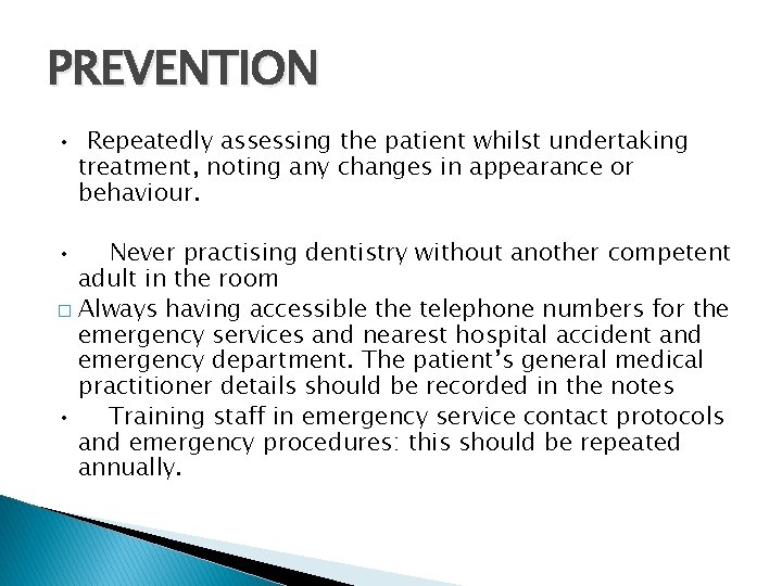 PREVENTION • Repeatedly assessing the patient whilst undertaking treatment, noting any changes in appearance