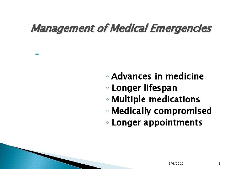 Management of Medical Emergencies Medical emergencies can and do happen ◦ Advances in medicine
