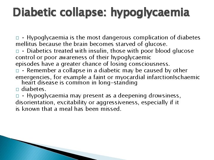Diabetic collapse: hypoglycaemia • Hypoglycaemia is the most dangerous complication of diabetes mellitus because