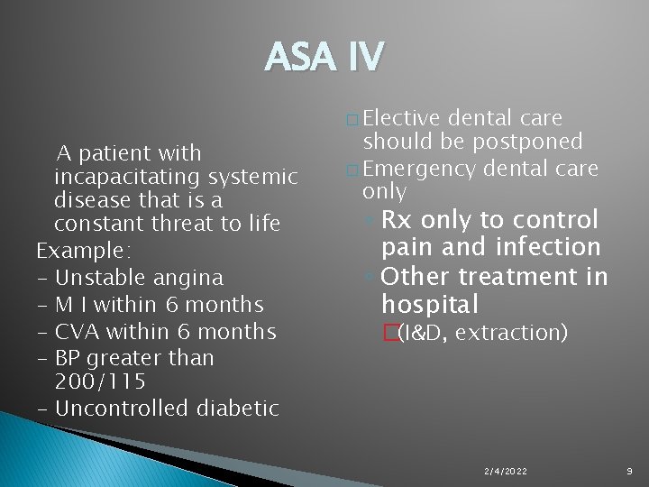 ASA IV � Elective A patient with incapacitating systemic disease that is a constant