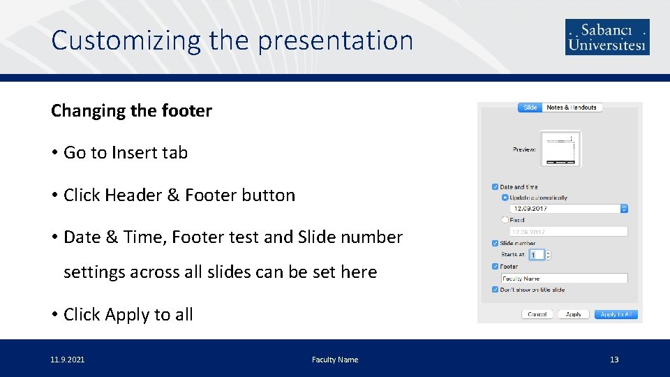 Customizing the presentation Changing the footer • Go to Insert tab • Click Header