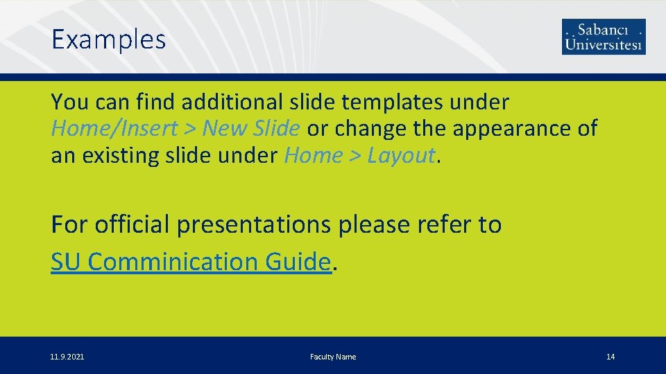 Examples You can find additional slide templates under Home/Insert > New Slide or change