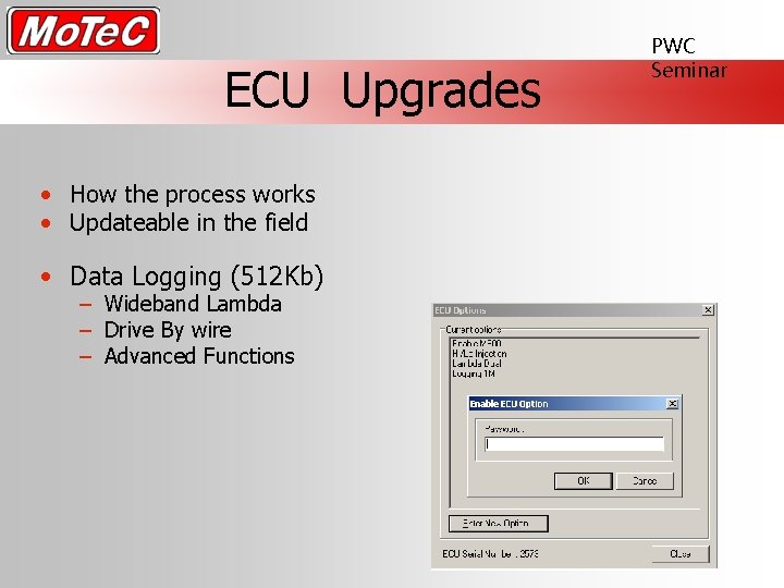 ECU Upgrades • How the process works • Updateable in the field • Data
