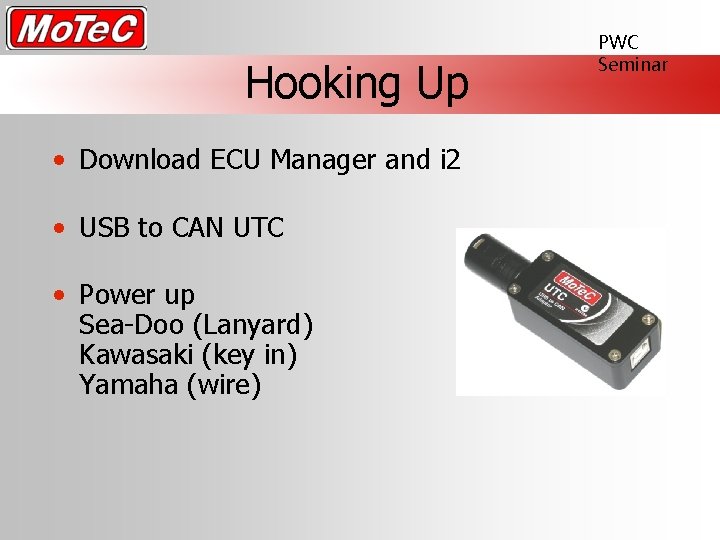 Hooking Up • Download ECU Manager and i 2 • USB to CAN UTC