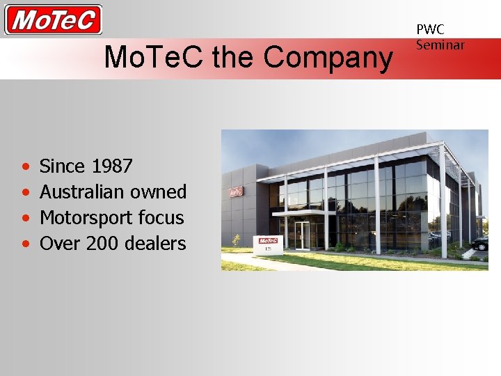 Mo. Te. C the Company • • Since 1987 Australian owned Motorsport focus Over