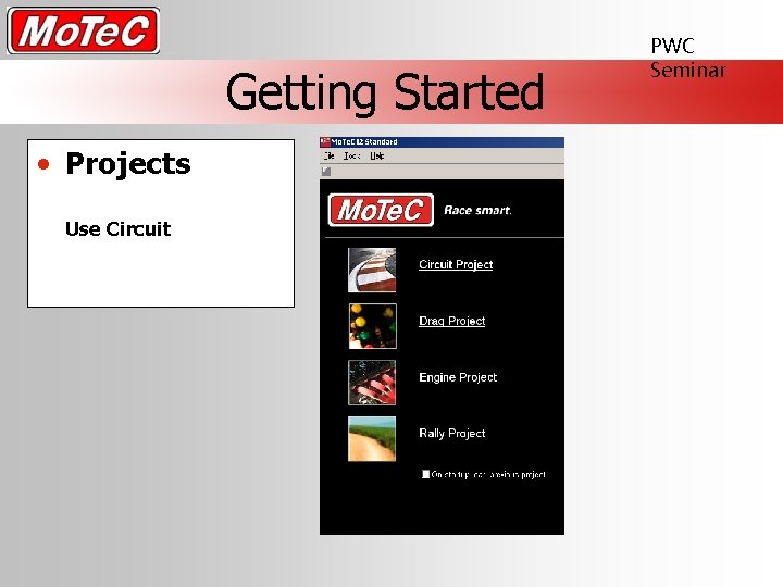Getting Started • Projects Use Circuit PWC Seminar 