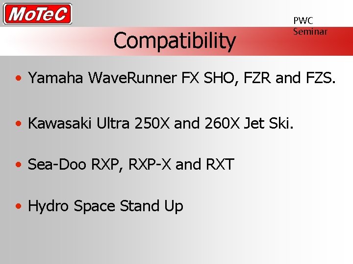 Compatibility PWC Seminar • Yamaha Wave. Runner FX SHO, FZR and FZS. • Kawasaki