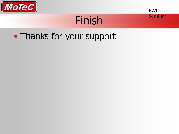 Finish • Thanks for your support PWC Seminar 