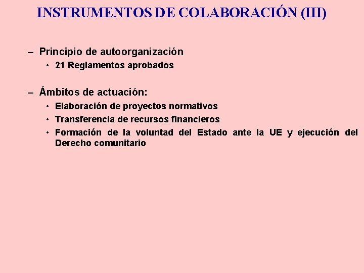 INSTRUMENTOS DE COLABORACIÓN (III) – Principio de autoorganización • 21 Reglamentos aprobados – Ámbitos