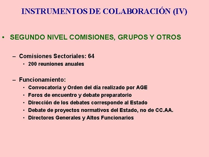 INSTRUMENTOS DE COLABORACIÓN (IV) • SEGUNDO NIVEL COMISIONES, GRUPOS Y OTROS – Comisiones Sectoriales: