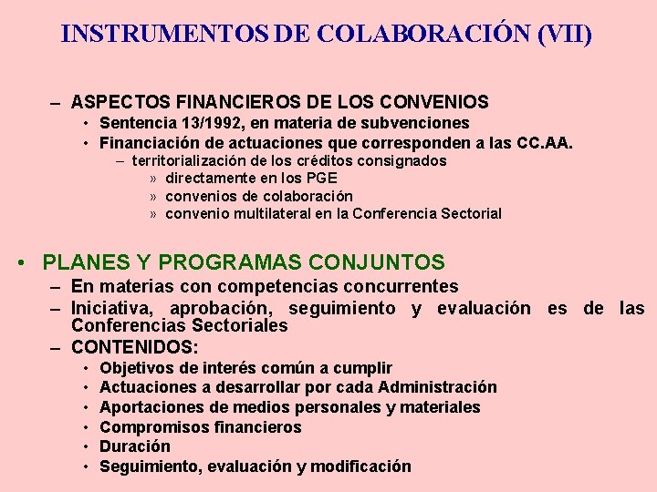 INSTRUMENTOS DE COLABORACIÓN (VII) – ASPECTOS FINANCIEROS DE LOS CONVENIOS • Sentencia 13/1992, en