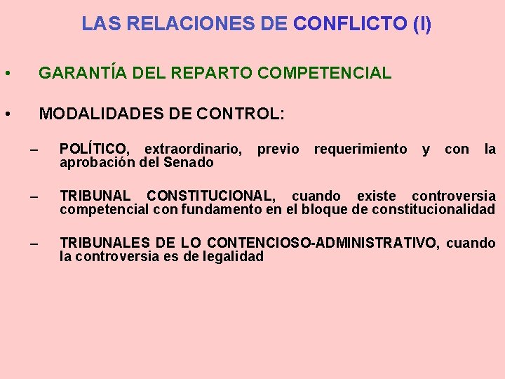 LAS RELACIONES DE CONFLICTO (I) • GARANTÍA DEL REPARTO COMPETENCIAL • MODALIDADES DE CONTROL: