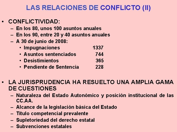 LAS RELACIONES DE CONFLICTO (II) • CONFLICTIVIDAD: – En los 80, unos 100 asuntos