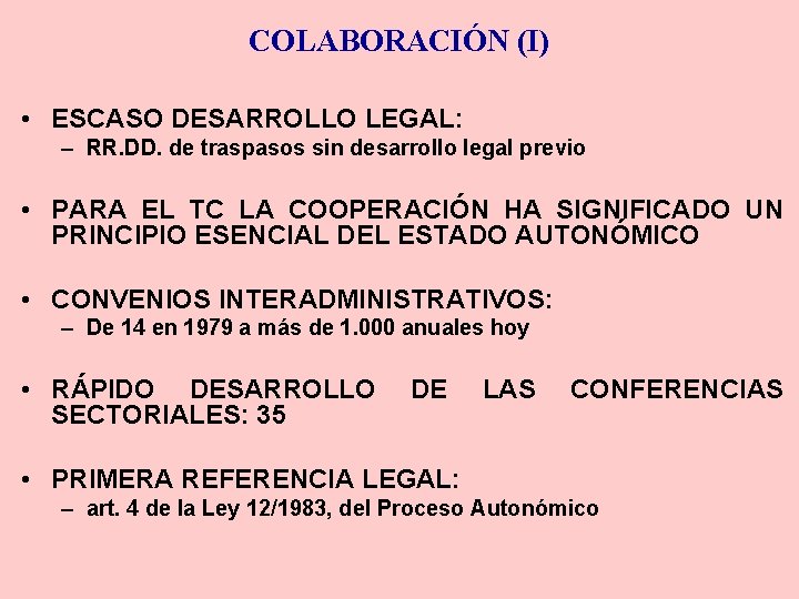 COLABORACIÓN (I) • ESCASO DESARROLLO LEGAL: – RR. DD. de traspasos sin desarrollo legal