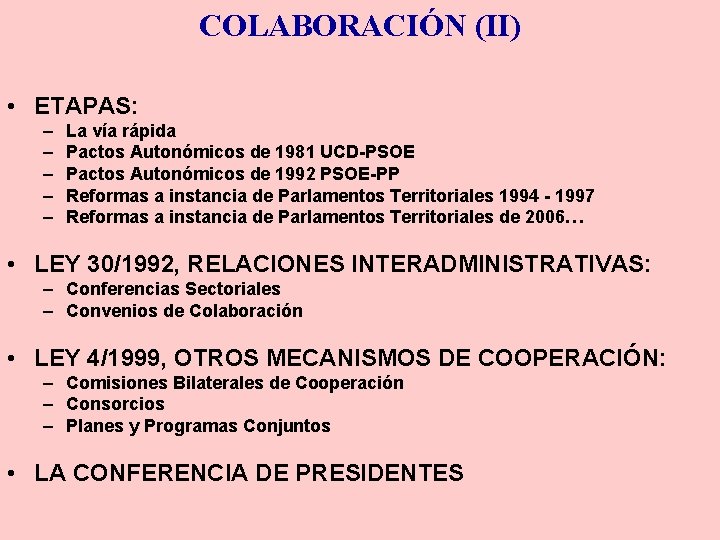 COLABORACIÓN (II) • ETAPAS: – – – La vía rápida Pactos Autonómicos de 1981