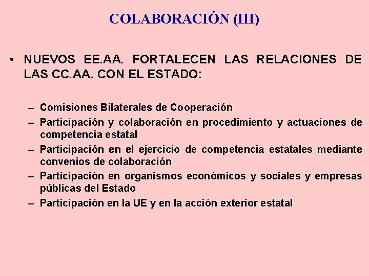 COLABORACIÓN (III) • NUEVOS EE. AA. FORTALECEN LAS RELACIONES DE LAS CC. AA. CON