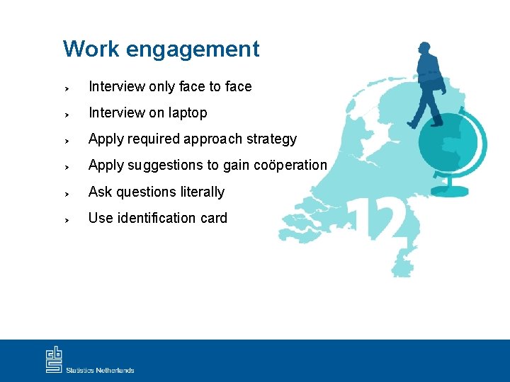 Work engagement Ø Interview only face to face Ø Interview on laptop Ø Apply