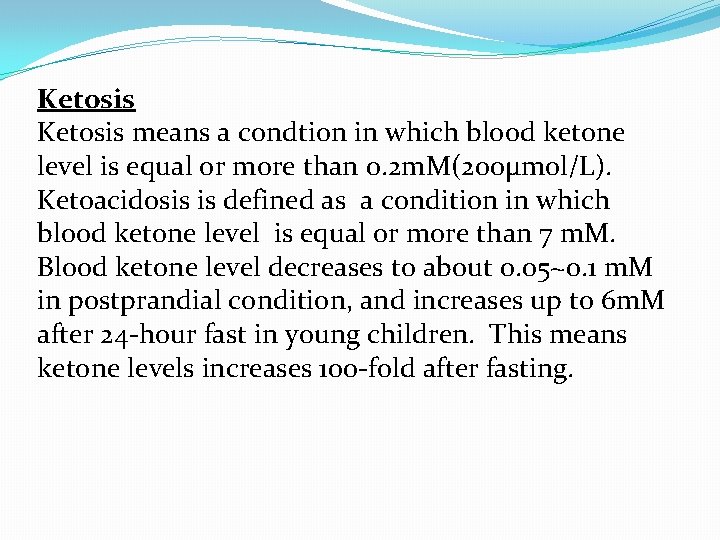 Ketosis means a condtion in which blood ketone level is equal or more than