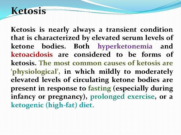 Ketosis is nearly always a transient condition that is characterized by elevated serum levels