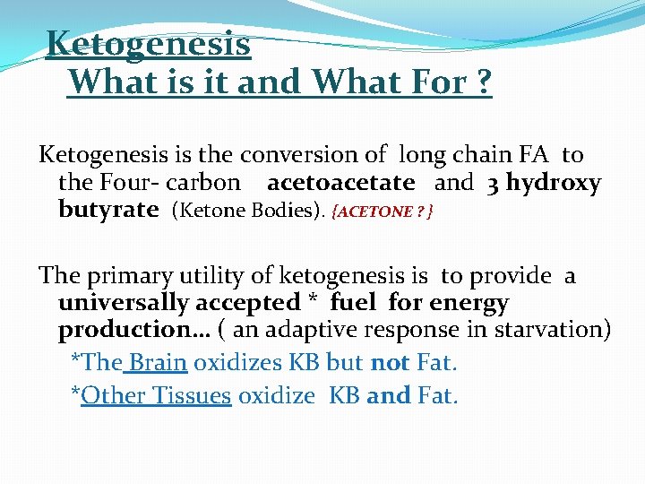 Ketogenesis What is it and What For ? Ketogenesis is the conversion of long