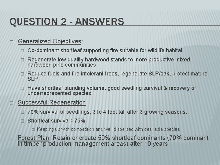 QUESTION 2 - ANSWERS � � Generalized Objectives: � Co-dominant shortleaf supporting fire suitable