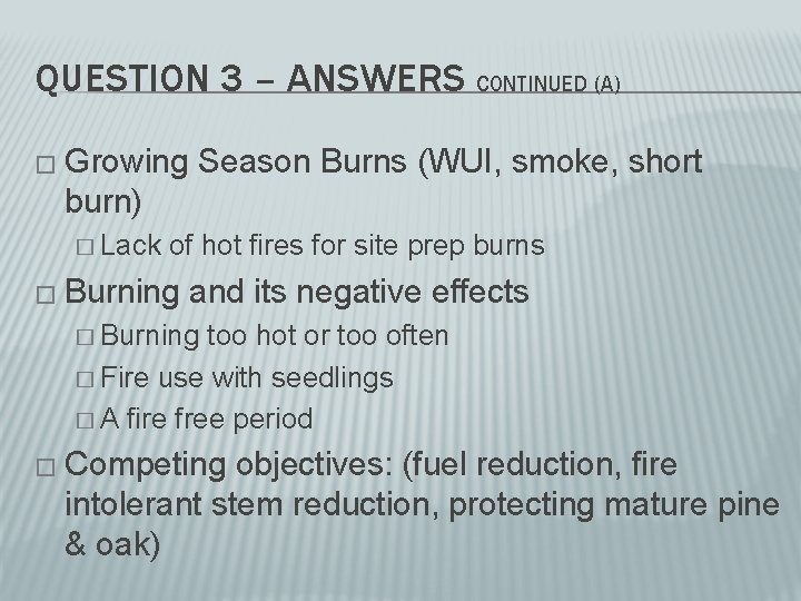 QUESTION 3 – ANSWERS CONTINUED (A) � Growing Season Burns (WUI, smoke, short burn)