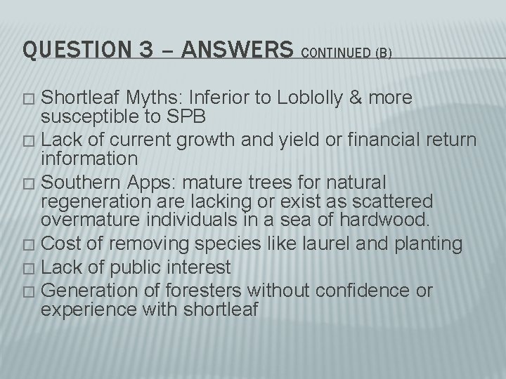 QUESTION 3 – ANSWERS CONTINUED (B) Shortleaf Myths: Inferior to Loblolly & more susceptible