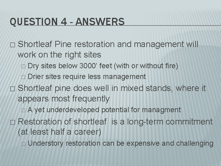 QUESTION 4 - ANSWERS � Shortleaf Pine restoration and management will work on the