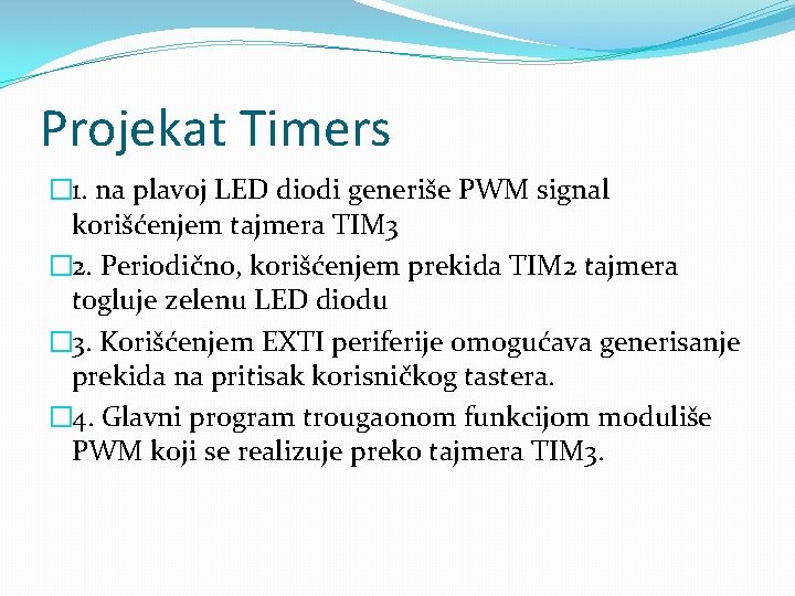 Projekat Timers � 1. na plavoj LED diodi generiše PWM signal korišćenjem tajmera TIM
