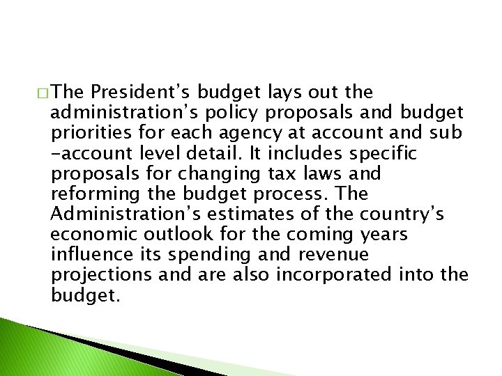 � The President’s budget lays out the administration’s policy proposals and budget priorities for