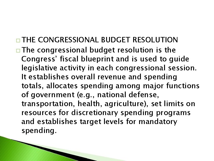 � THE CONGRESSIONAL BUDGET RESOLUTION � The congressional budget resolution is the Congress’ fiscal